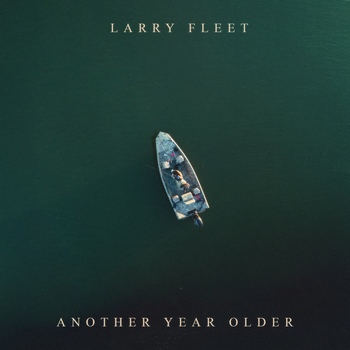 LARRY FLEET'S ALBUM 'ANOTHER YEAR OLDER'